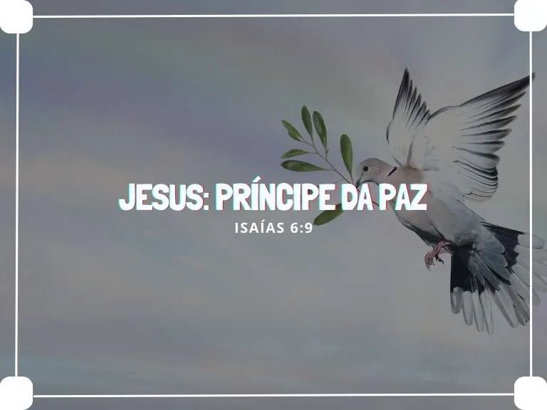 Is 9:6 – #04 Príncipe da Paz
