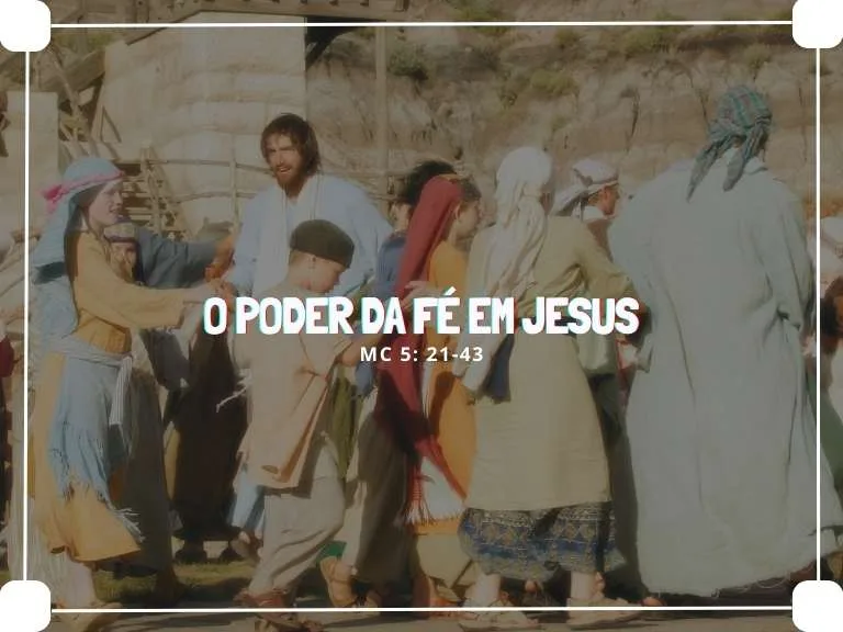 Mc 5:21-43 – O Poder da Fé em Jesus