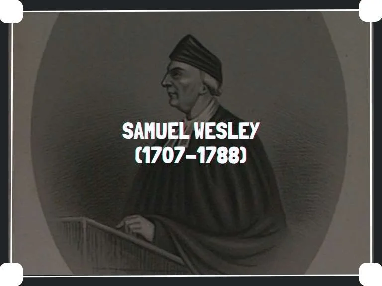 Samuel Wesley – o pai dos pais do metodismo