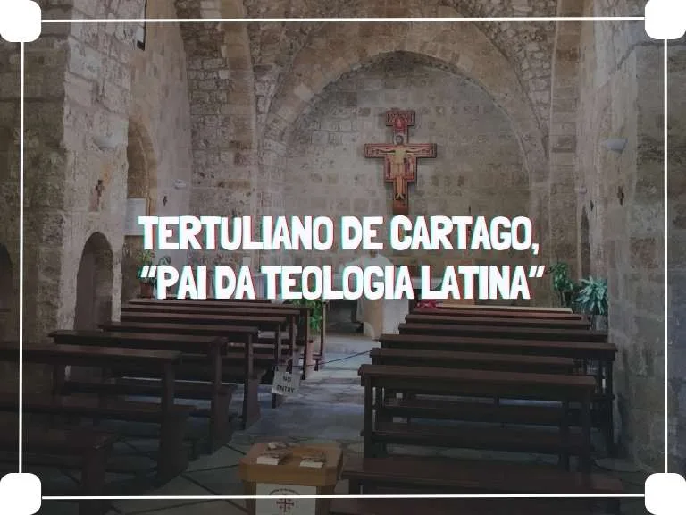 Tertuliano de Cartago: “pai da Teologia Latina”