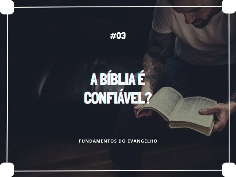 A Bíblia é Confiável? | #03