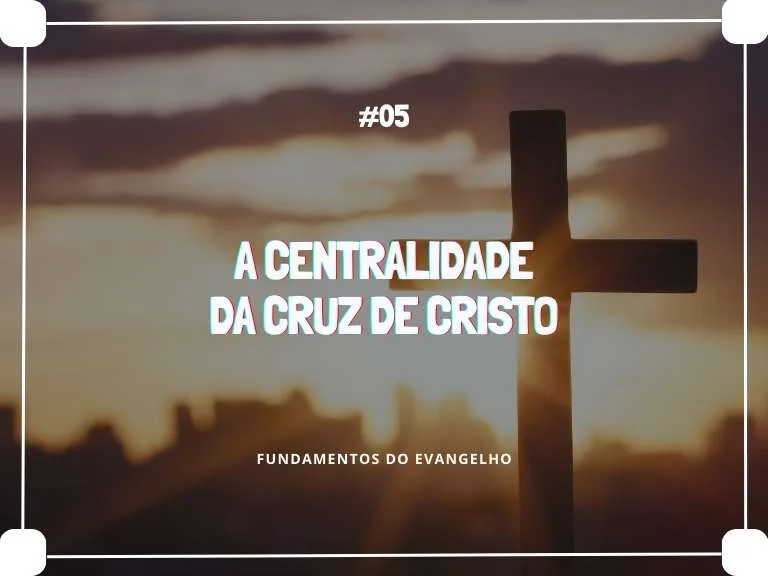 A Centralidade Da Cruz De Cristo