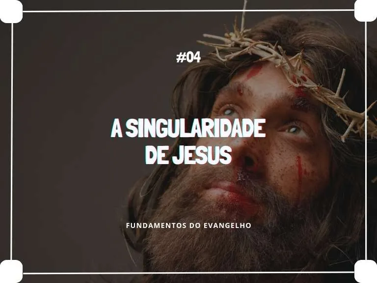 O que torna Jesus único? | #04