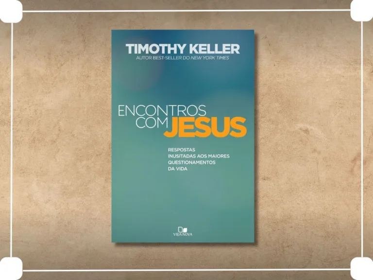 Resenha Crítica: “Encontros com Jesus”, por Timothy Keller