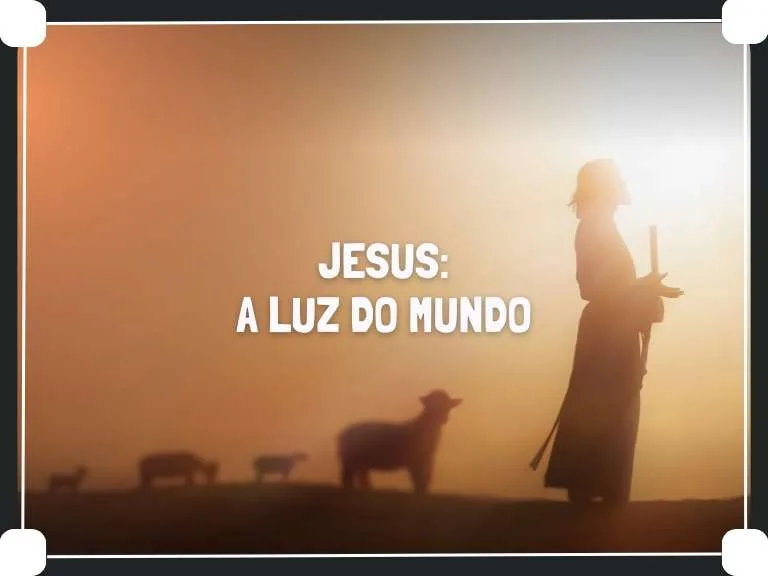 Jesus A Luz Do Mundo (1)