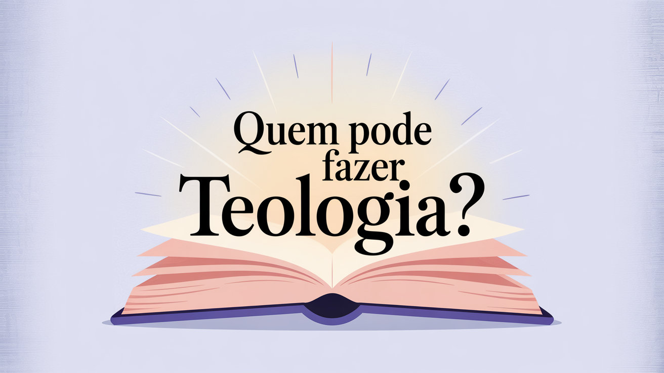 Quem pode fazer Teologia?